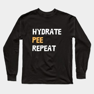 Hydrate Pee Repeat - Water Routine Humor - white and yellow Long Sleeve T-Shirt